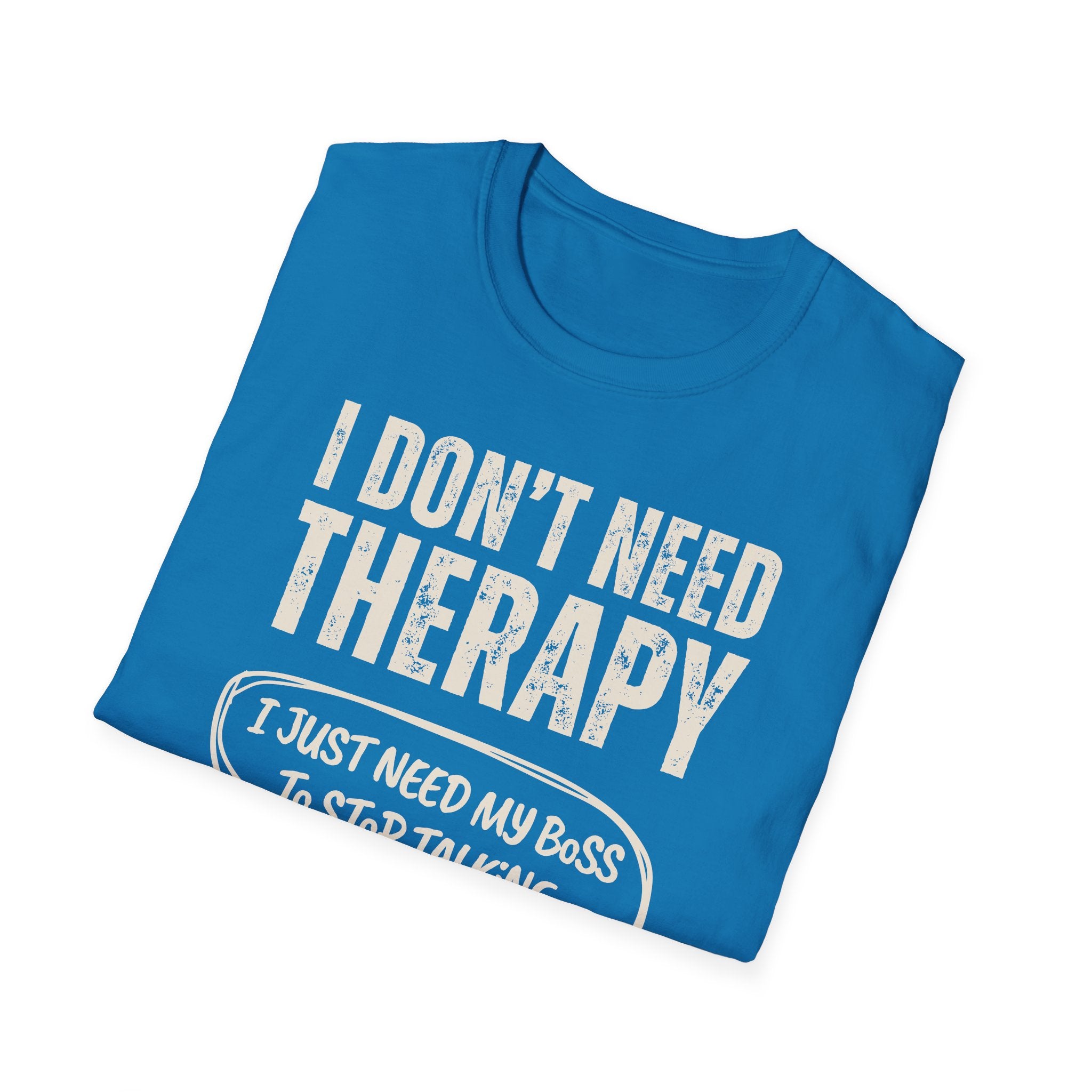 [35] I Don't Need Therapy T-Shirt
