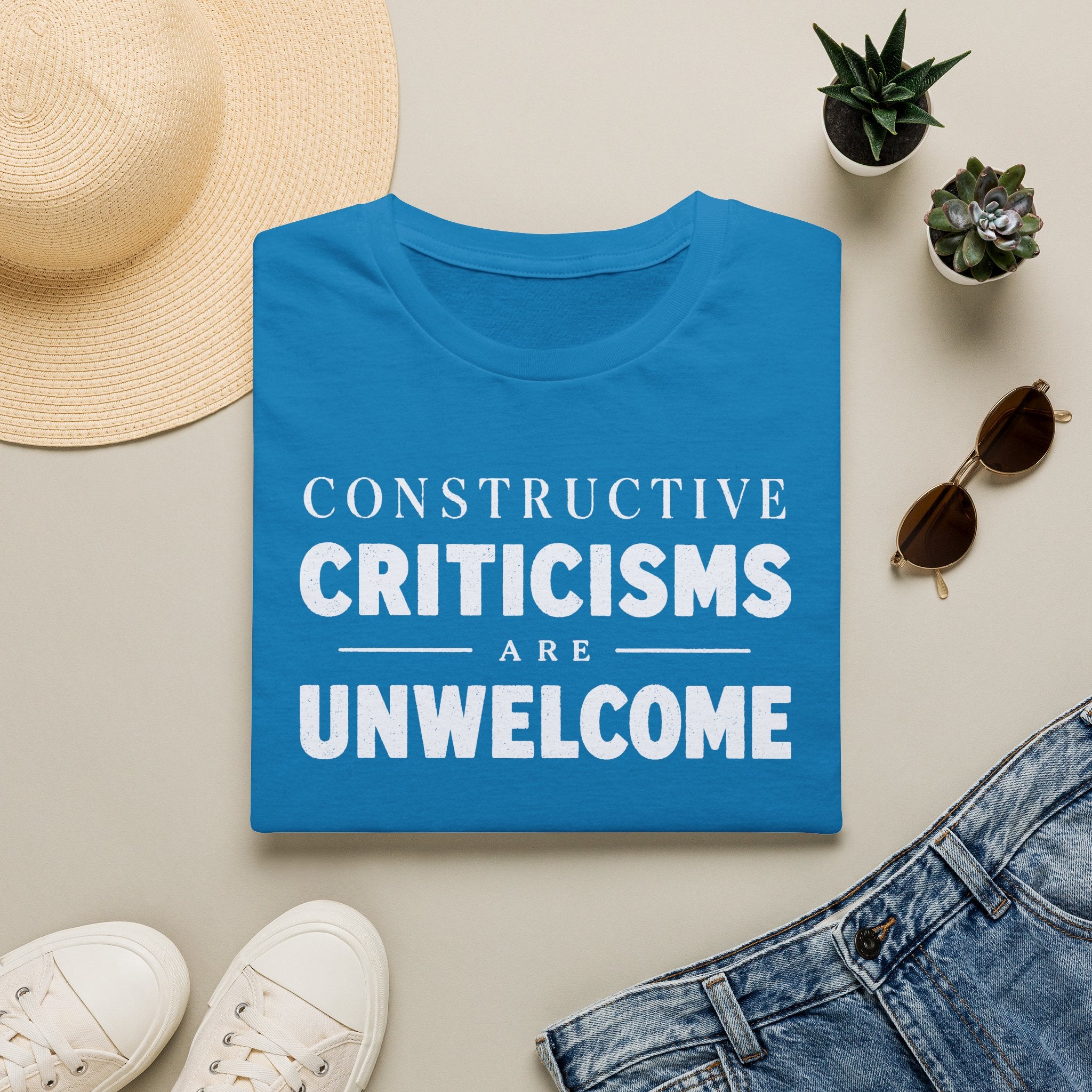 [82] Constructive Criticisms Unwelcome T-Shirt