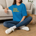 [80] A Great Question T-Shirt