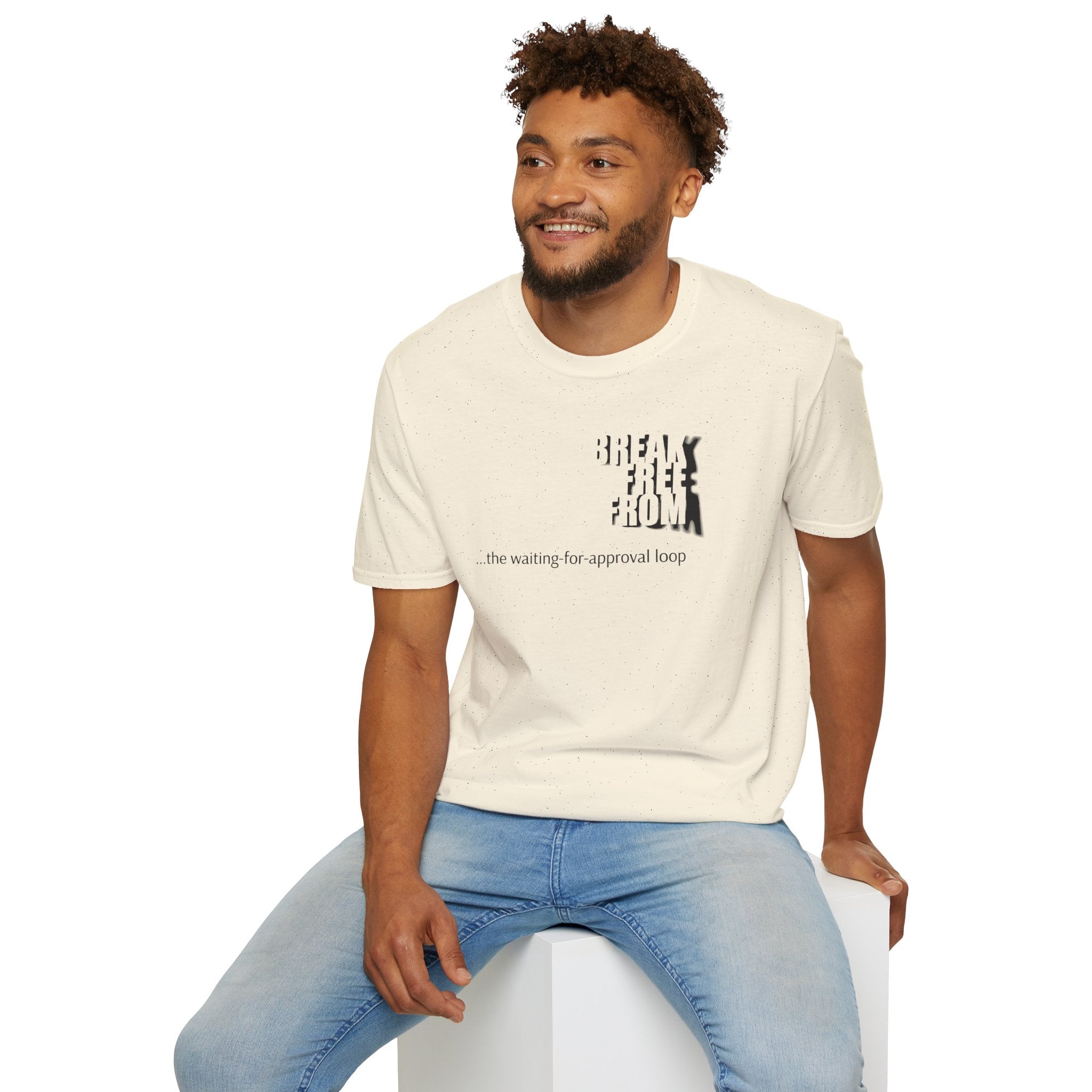 [69] Break Free From Approval Loop T-Shirt