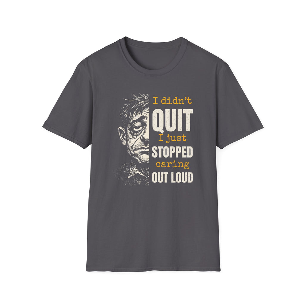 [48] I Didn't Quit T-Shirt