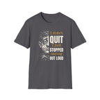 [48] I Didn't Quit T-Shirt