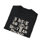 [52] I Have No Idea T-Shirt