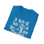[52] I Have No Idea T-Shirt
