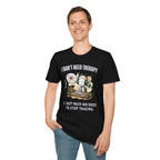 [38] I Don't Need Therapy T-Shirt