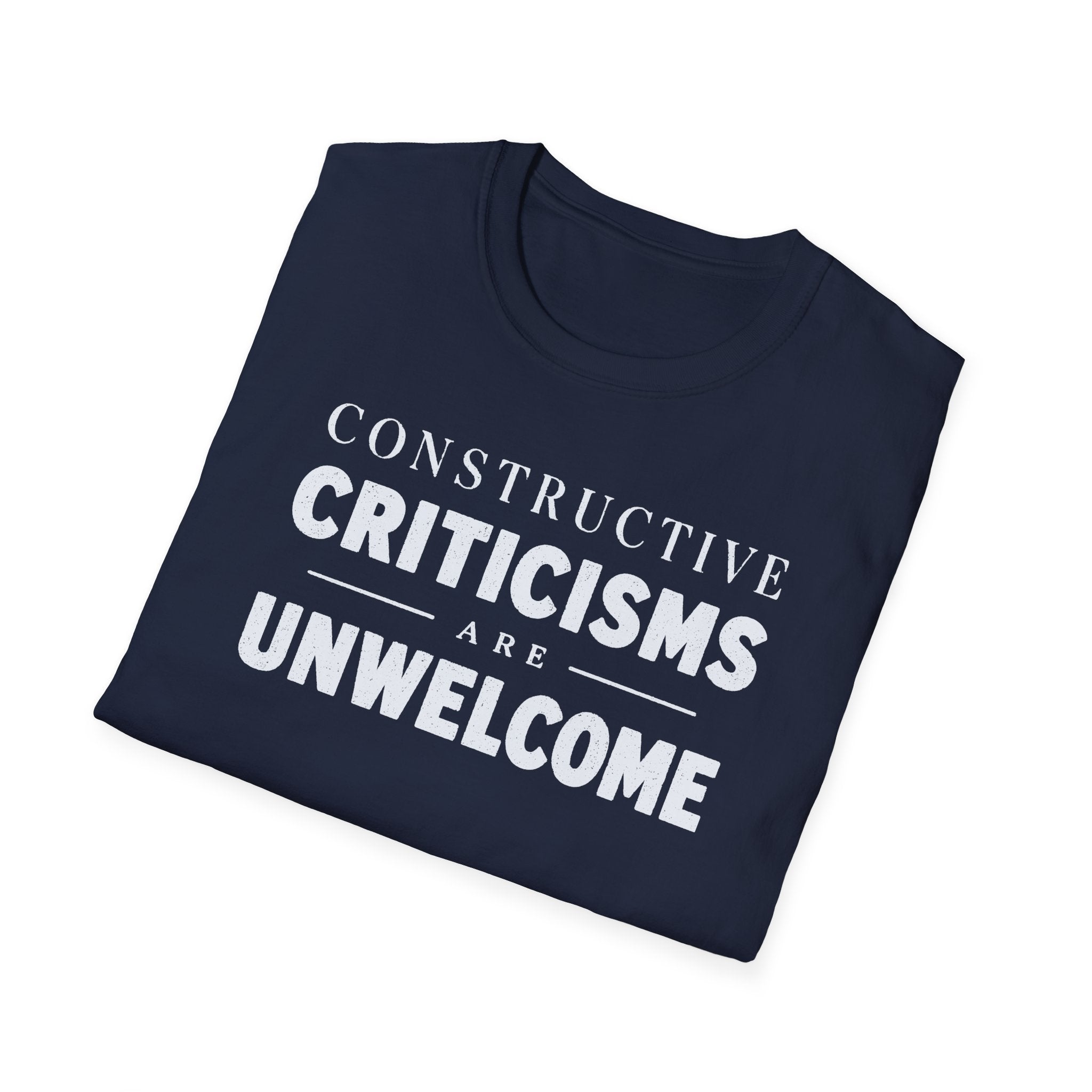 [82] Constructive Criticisms Unwelcome T-Shirt