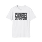 [105] Acknowledged This Ends Here T-Shirt