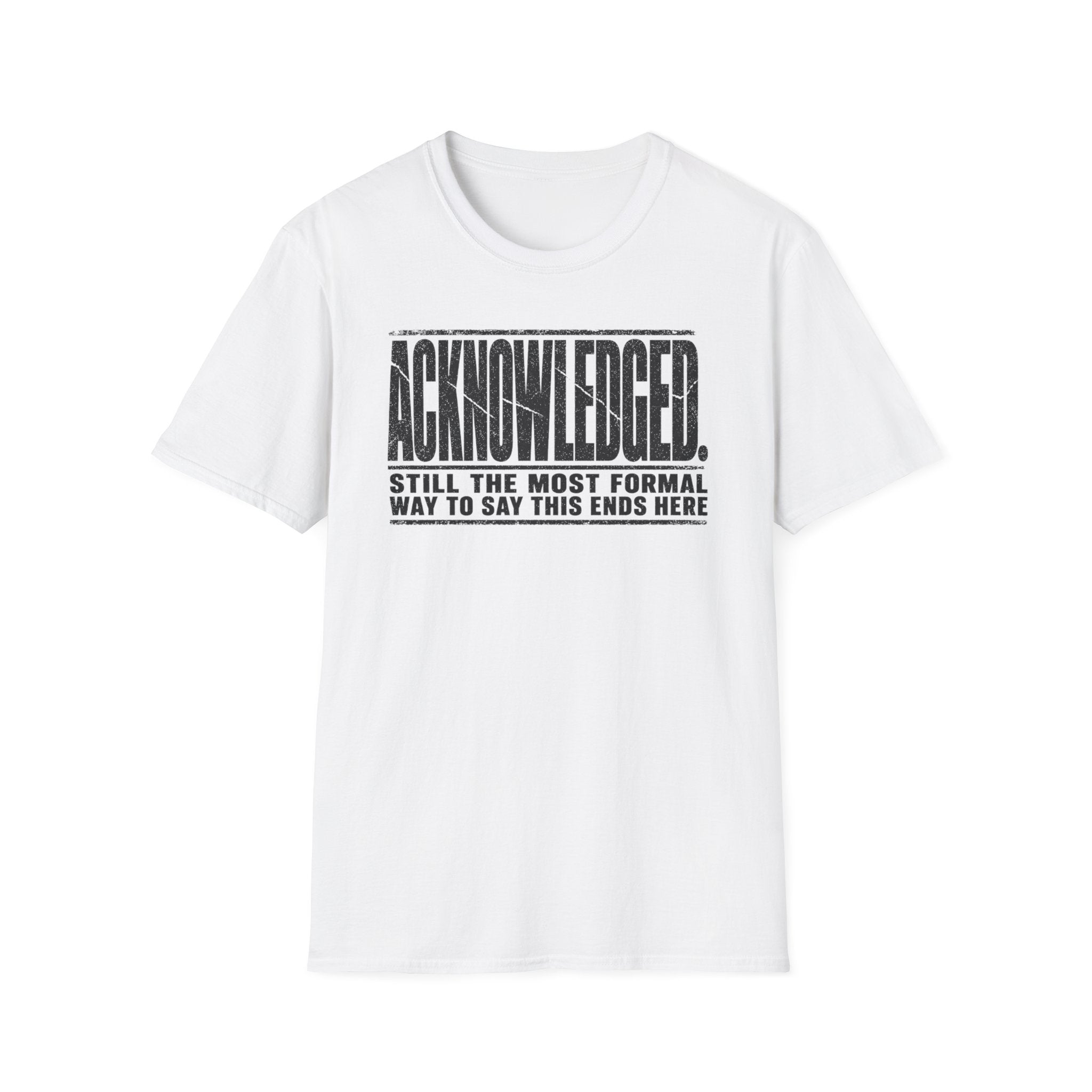 [105] Acknowledged This Ends Here T-Shirt