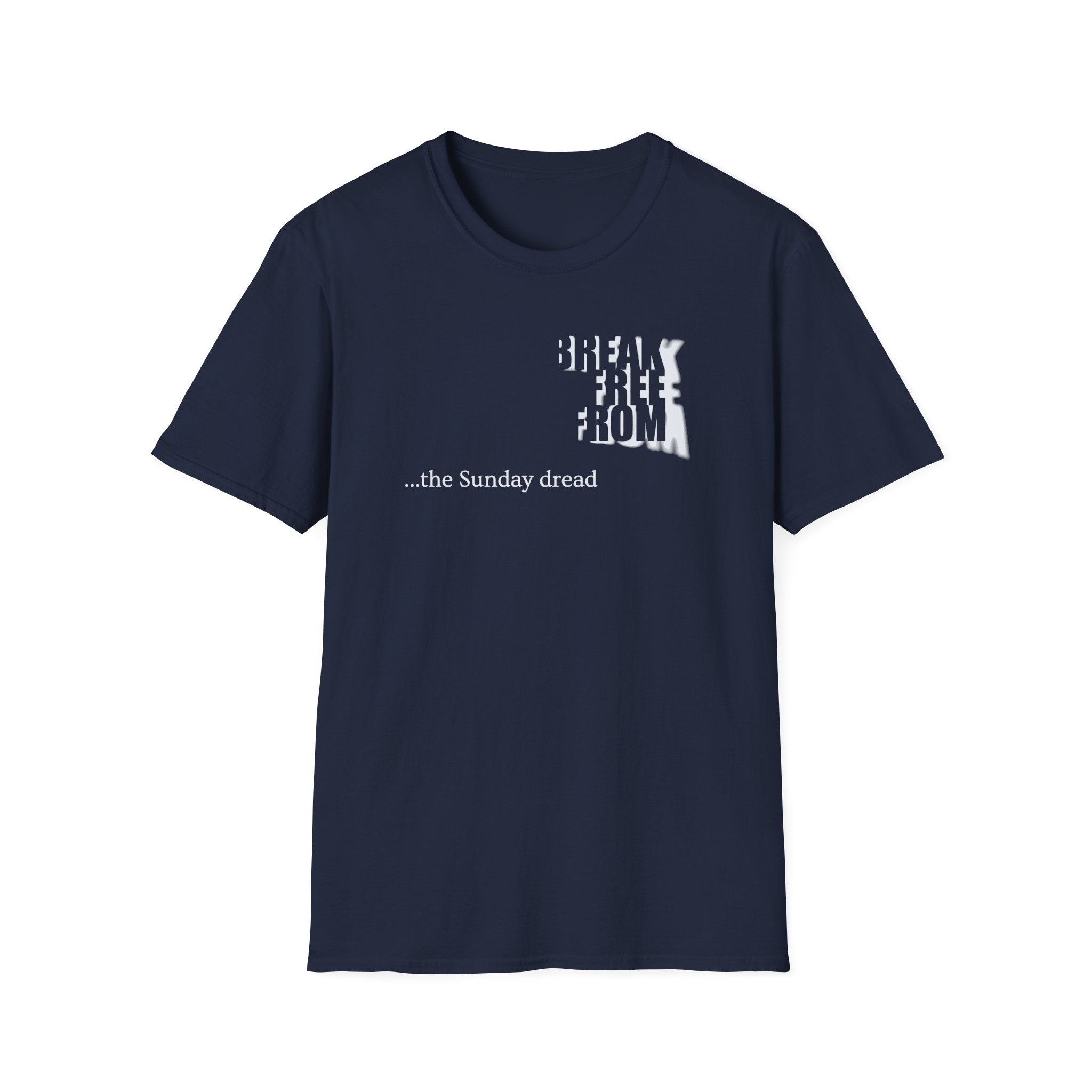 [70] Break Free From Sunday Dread T-Shirt