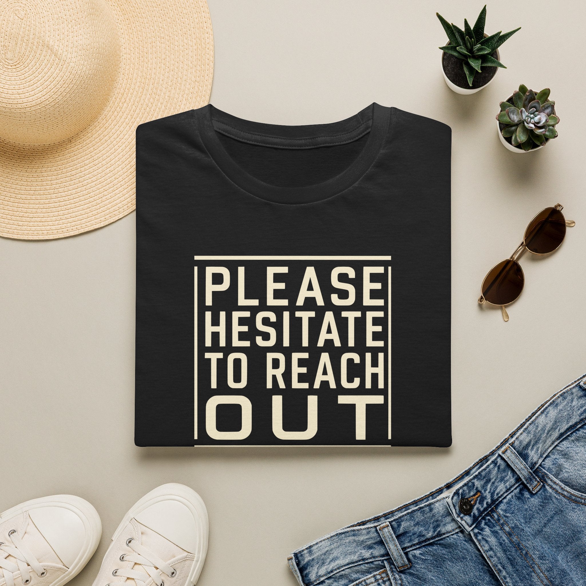 [85] Please Hesitate To Reach Out T-Shirt