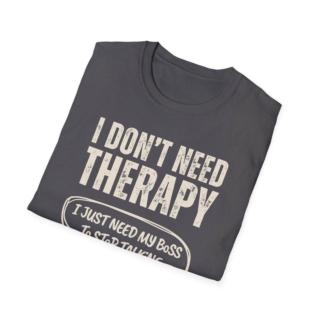 [35] I Don't Need Therapy T-Shirt