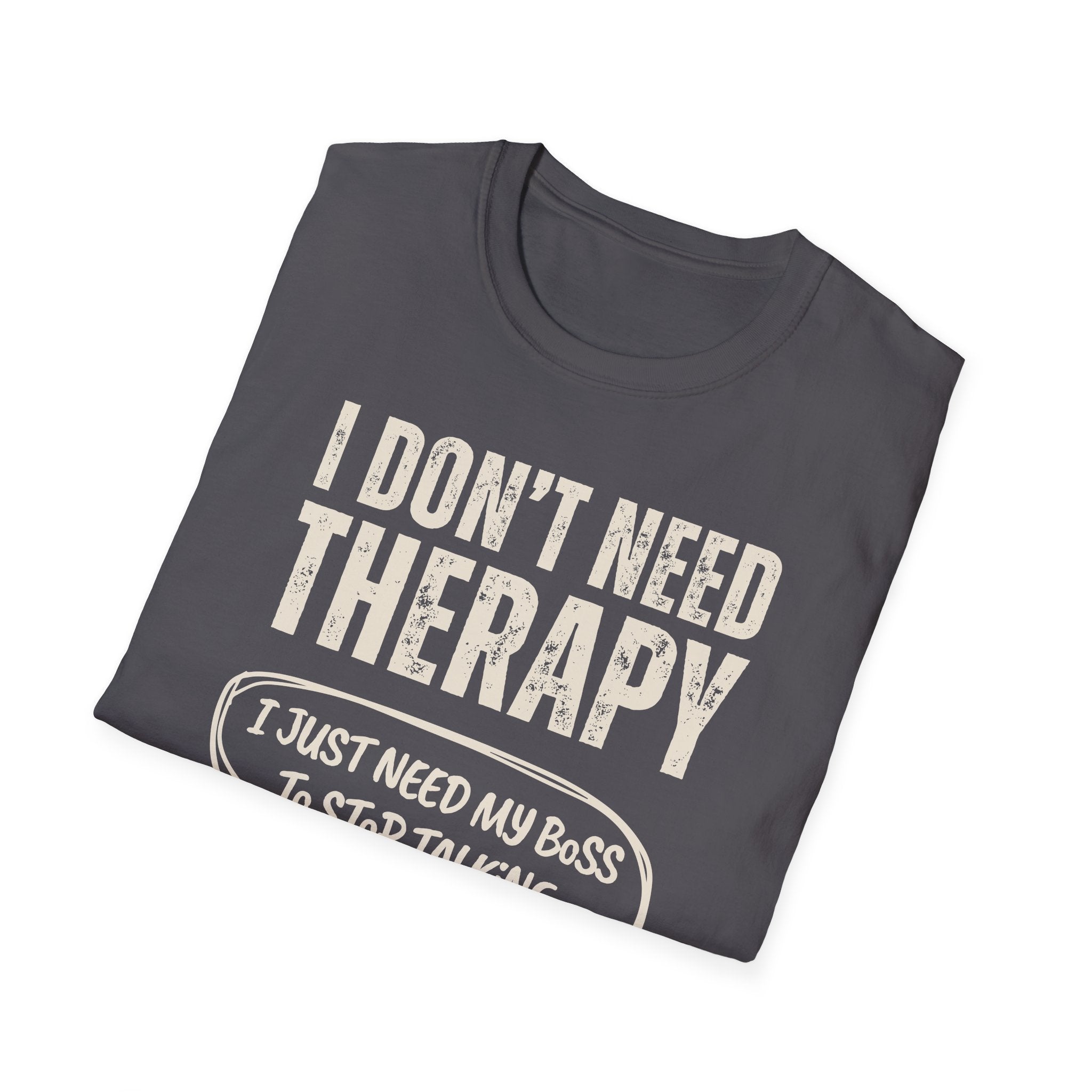 [35] I Don't Need Therapy T-Shirt