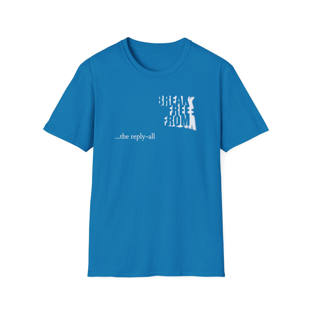 [71] Break Free From Reply All T-Shirt