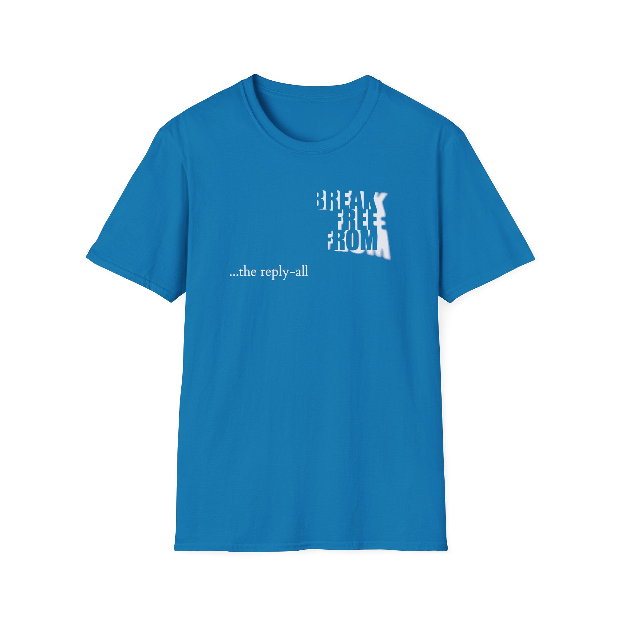 [71] Break Free From Reply All T-Shirt