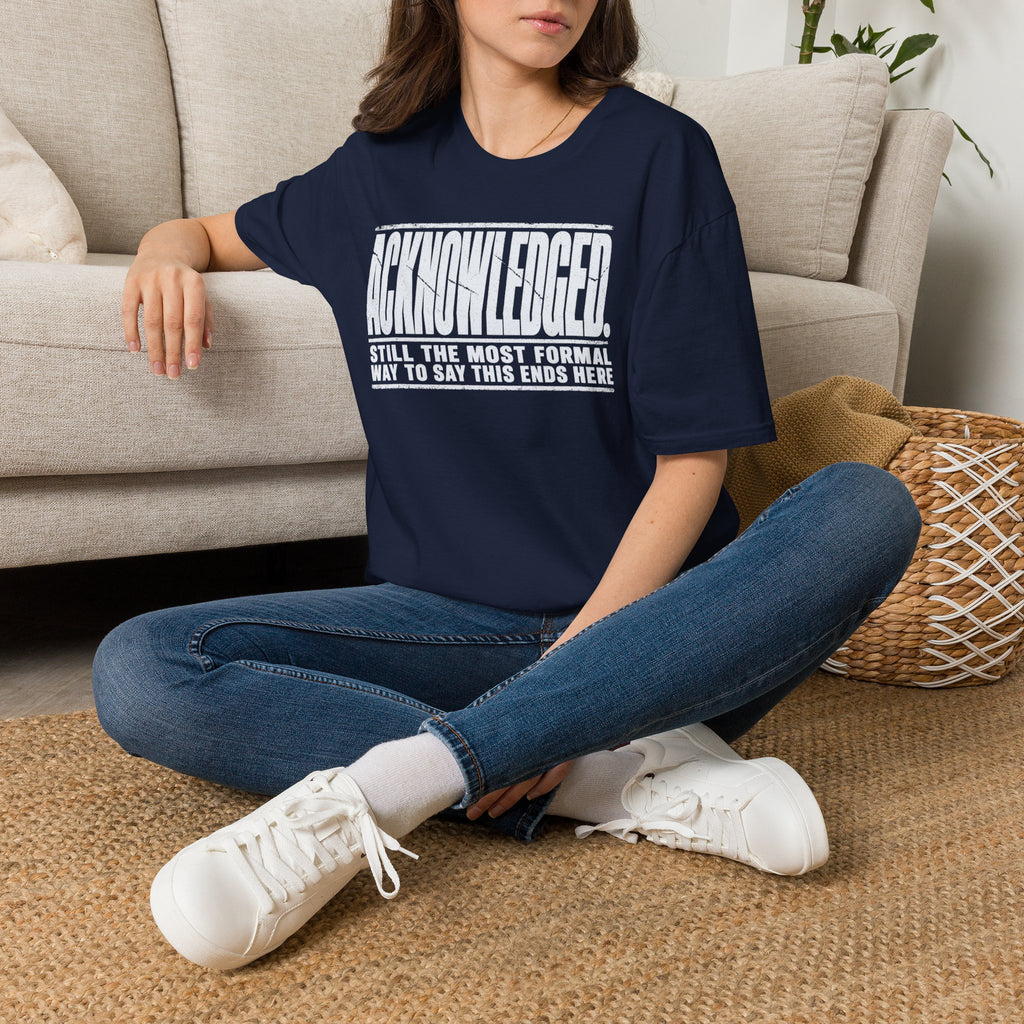 [105] Acknowledged This Ends Here T-Shirt