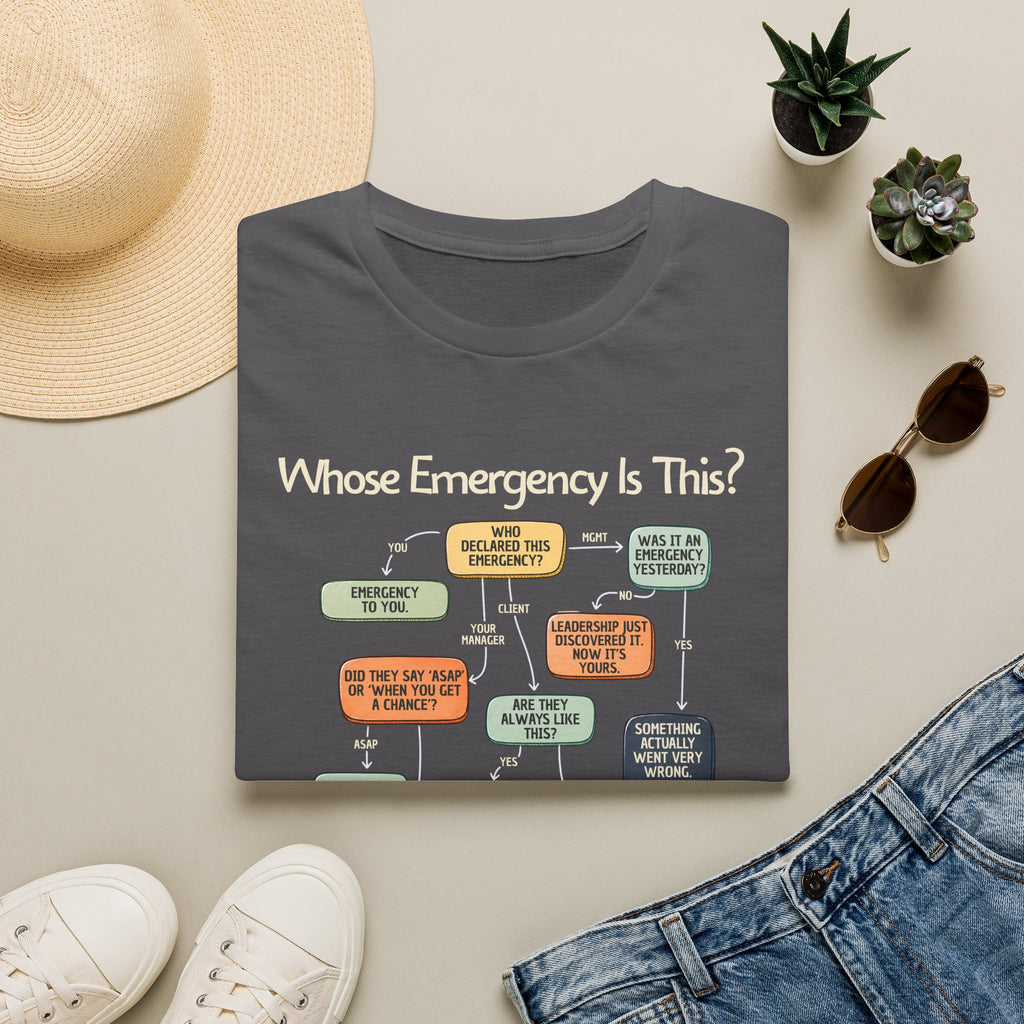 [109] Whose Emergency Is This T-Shirt