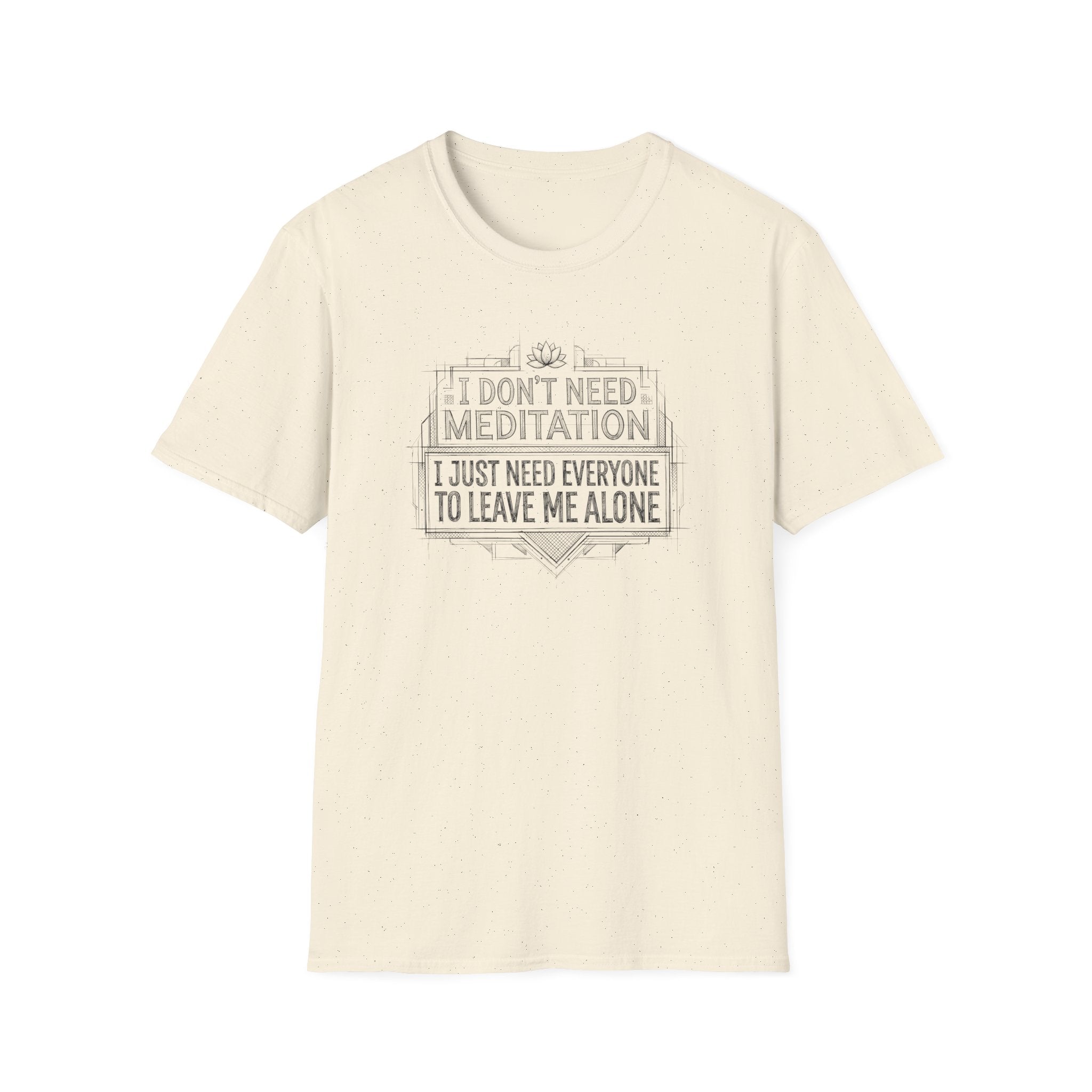 [45] I Don't Need Meditation T-Shirt