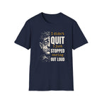 [48] I Didn't Quit T-Shirt