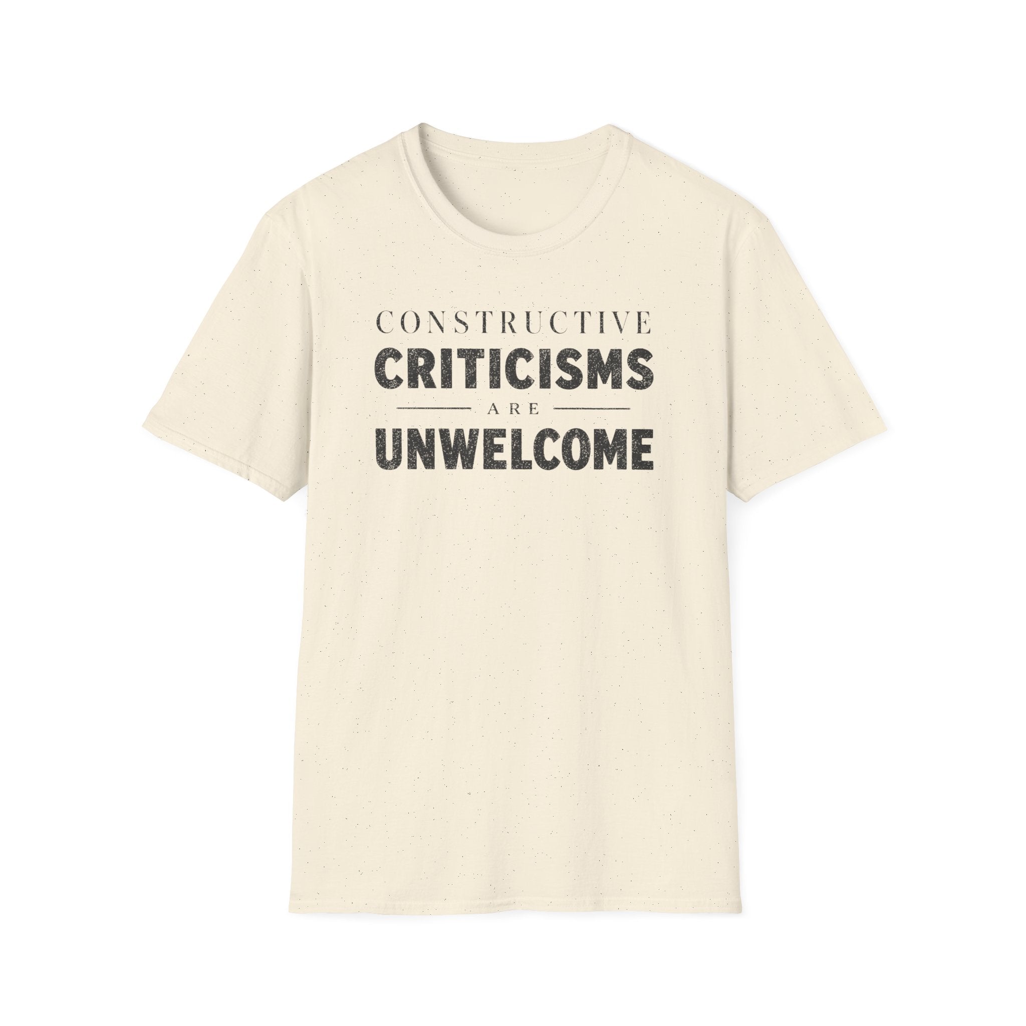 [82] Constructive Criticisms Unwelcome T-Shirt