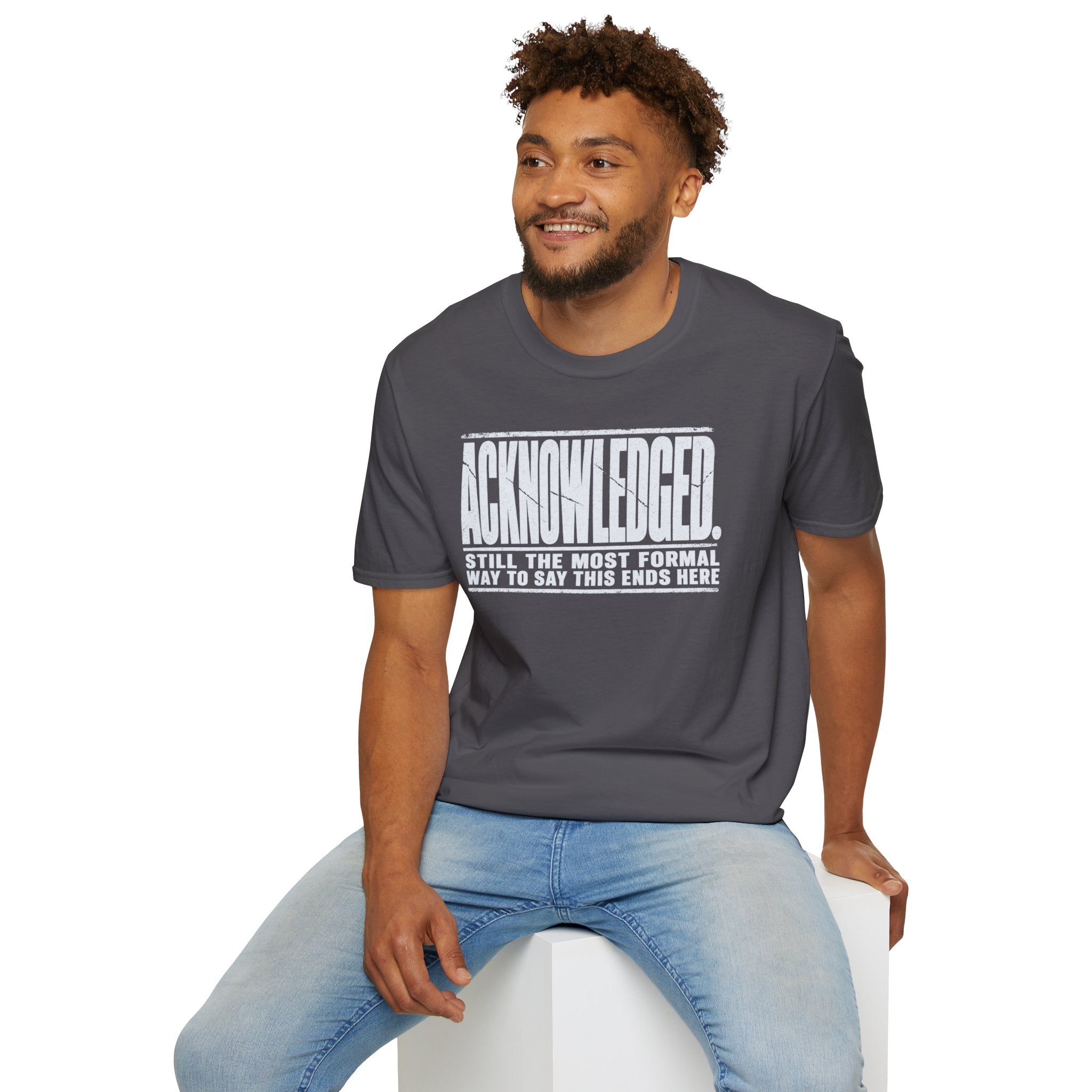 [105] Acknowledged This Ends Here T-Shirt