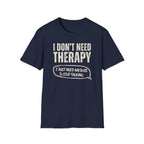 [35] I Don't Need Therapy T-Shirt