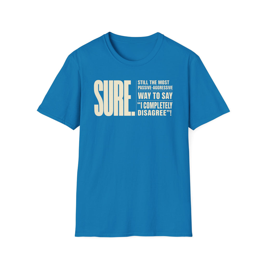 [104] Sure Passive Aggressive Coworker T-Shirt