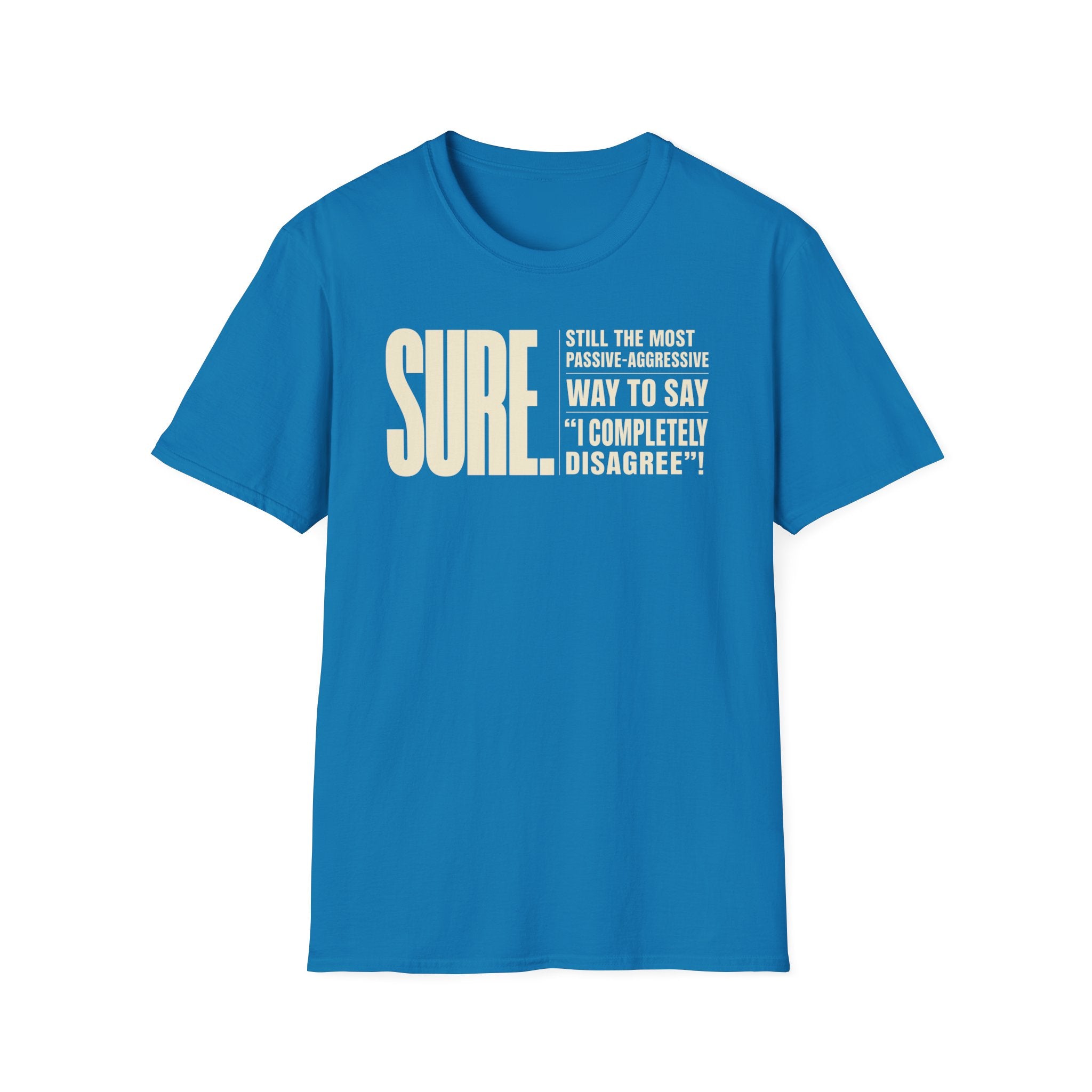 [104] Sure Passive Aggressive Coworker T-Shirt