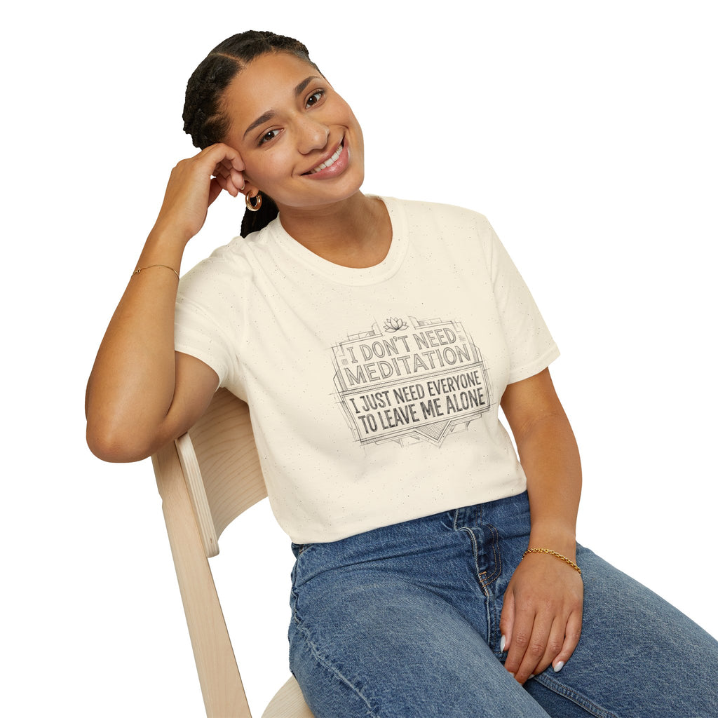 [45] I Don't Need Meditation T-Shirt