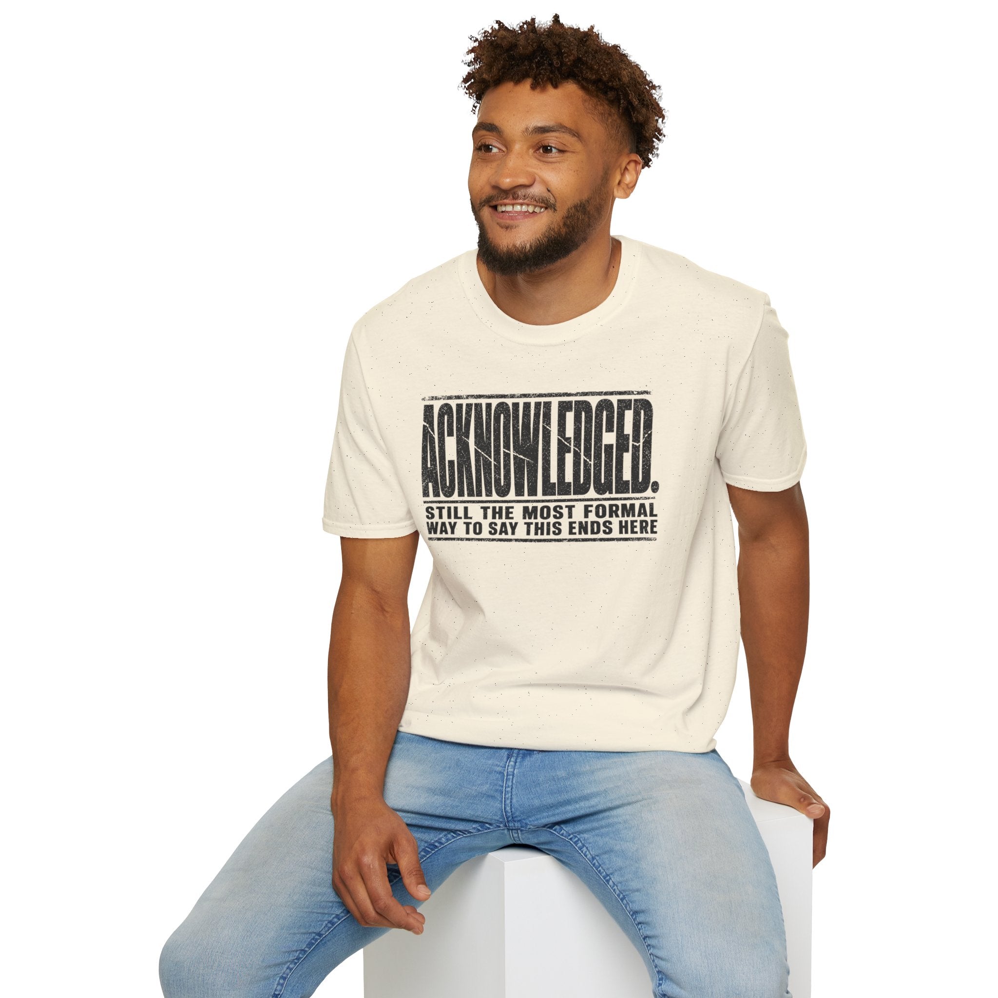 [105] Acknowledged This Ends Here T-Shirt