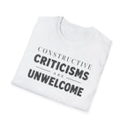 [82] Constructive Criticisms Unwelcome T-Shirt