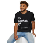 [110] I'm Working On It T-Shirt