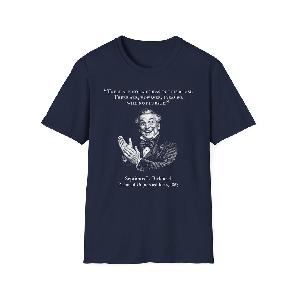 [96] There Are No Bad Ideas T-Shirt