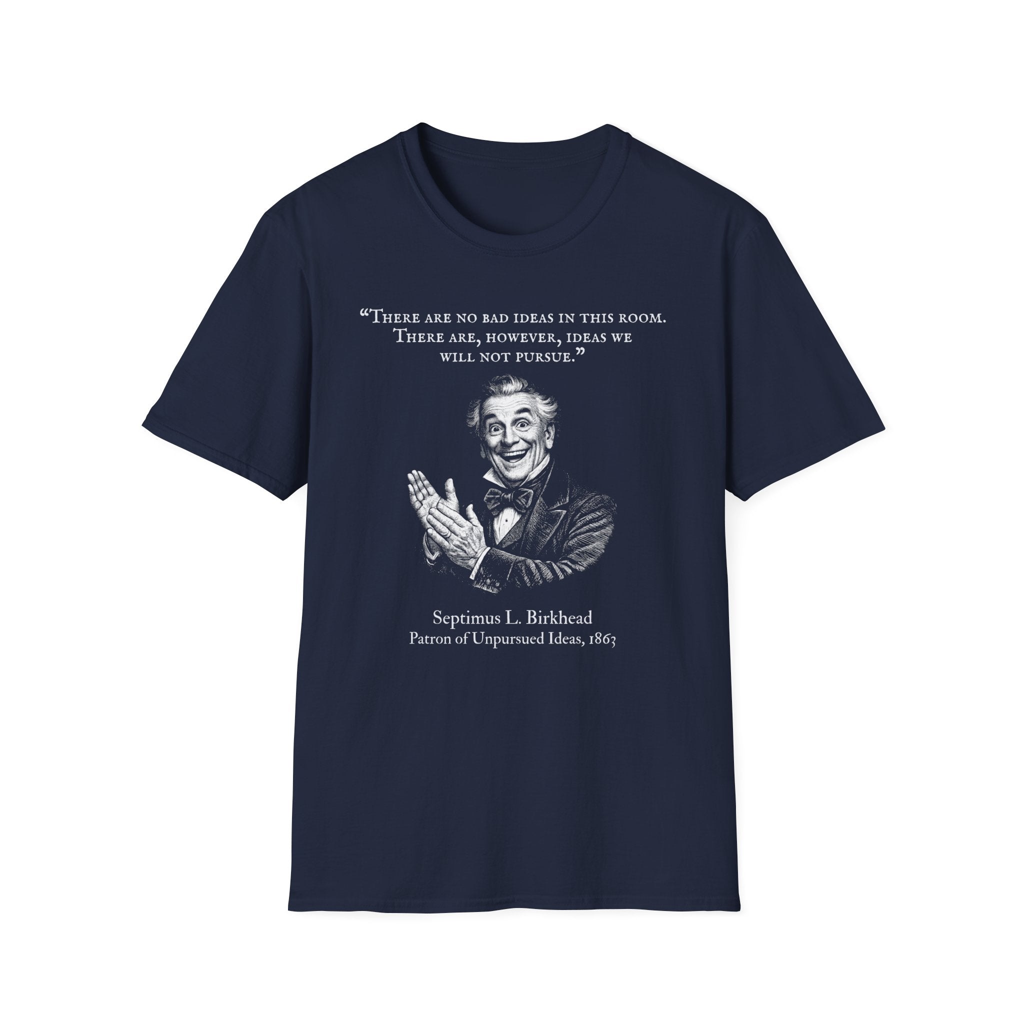 [96] There Are No Bad Ideas T-Shirt