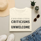 [82] Constructive Criticisms Unwelcome T-Shirt