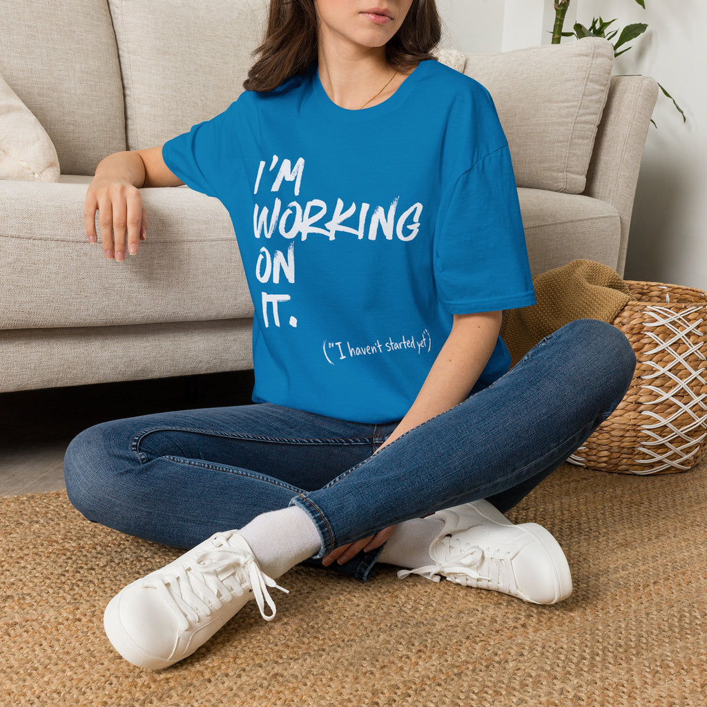 [110] I'm Working On It T-Shirt