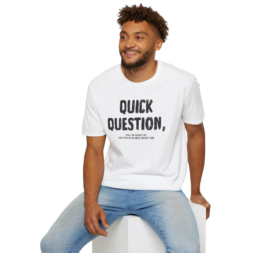 [103] Quick Question Email Subject Line T-Shirt
