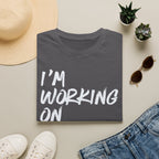 [110] I'm Working On It T-Shirt