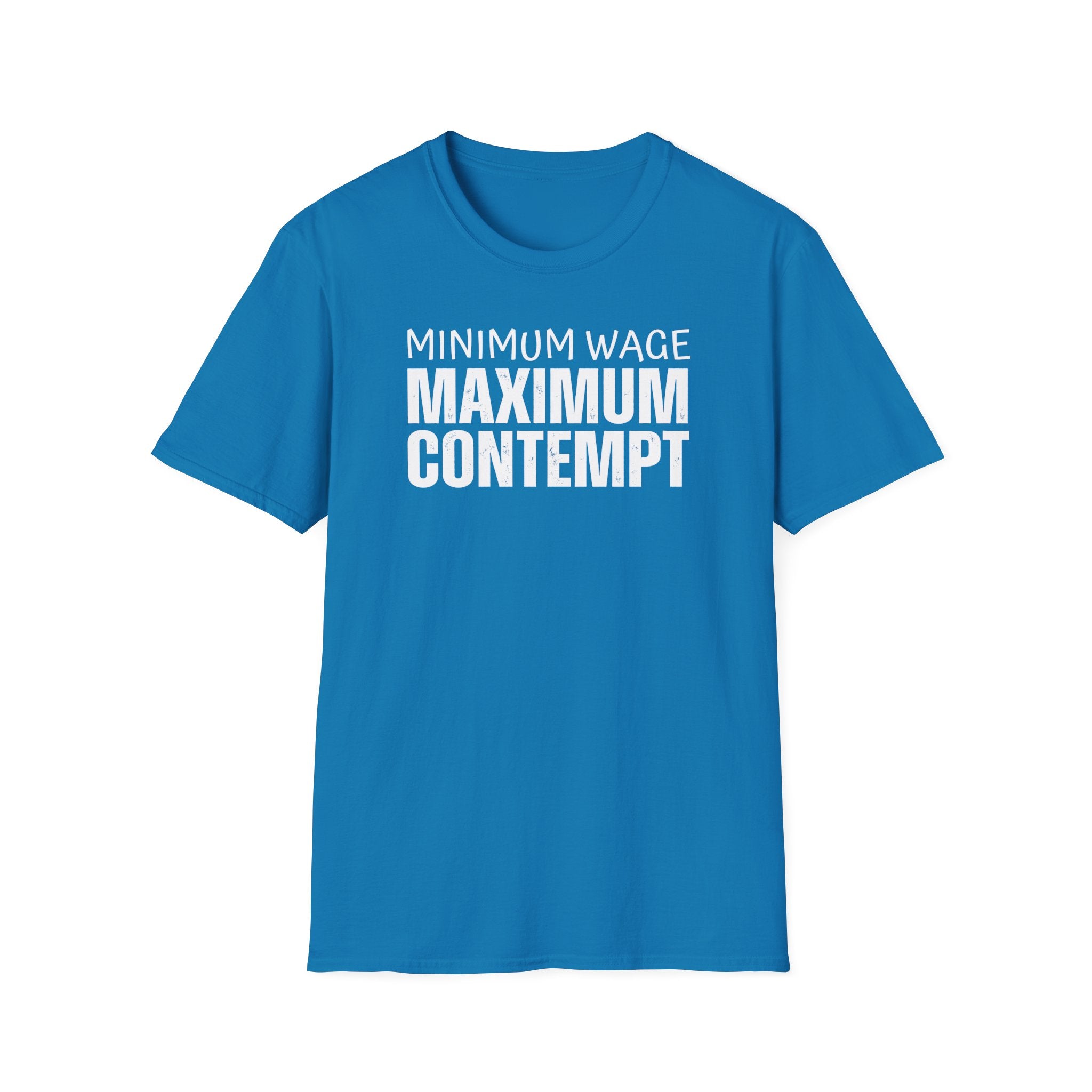 [41] Minimum Wage Maximum Contempt T-Shirt