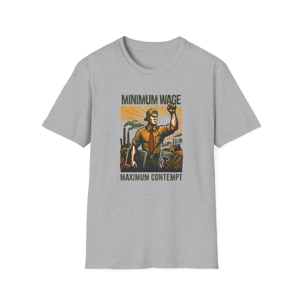 [40] Minimum Wage Maximum Contempt T-Shirt