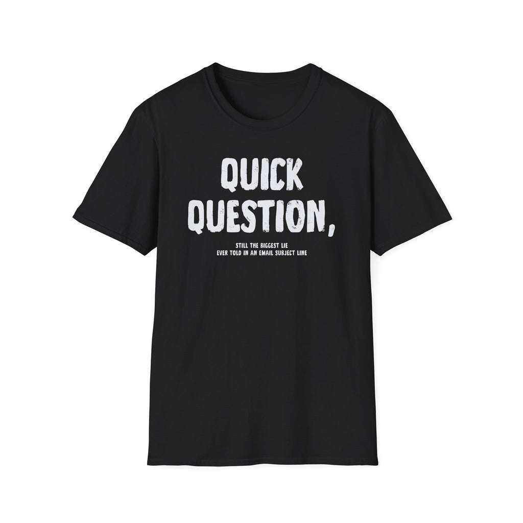 [103] Quick Question Email Subject Line T-Shirt