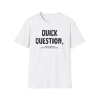 [103] Quick Question Email Subject Line T-Shirt