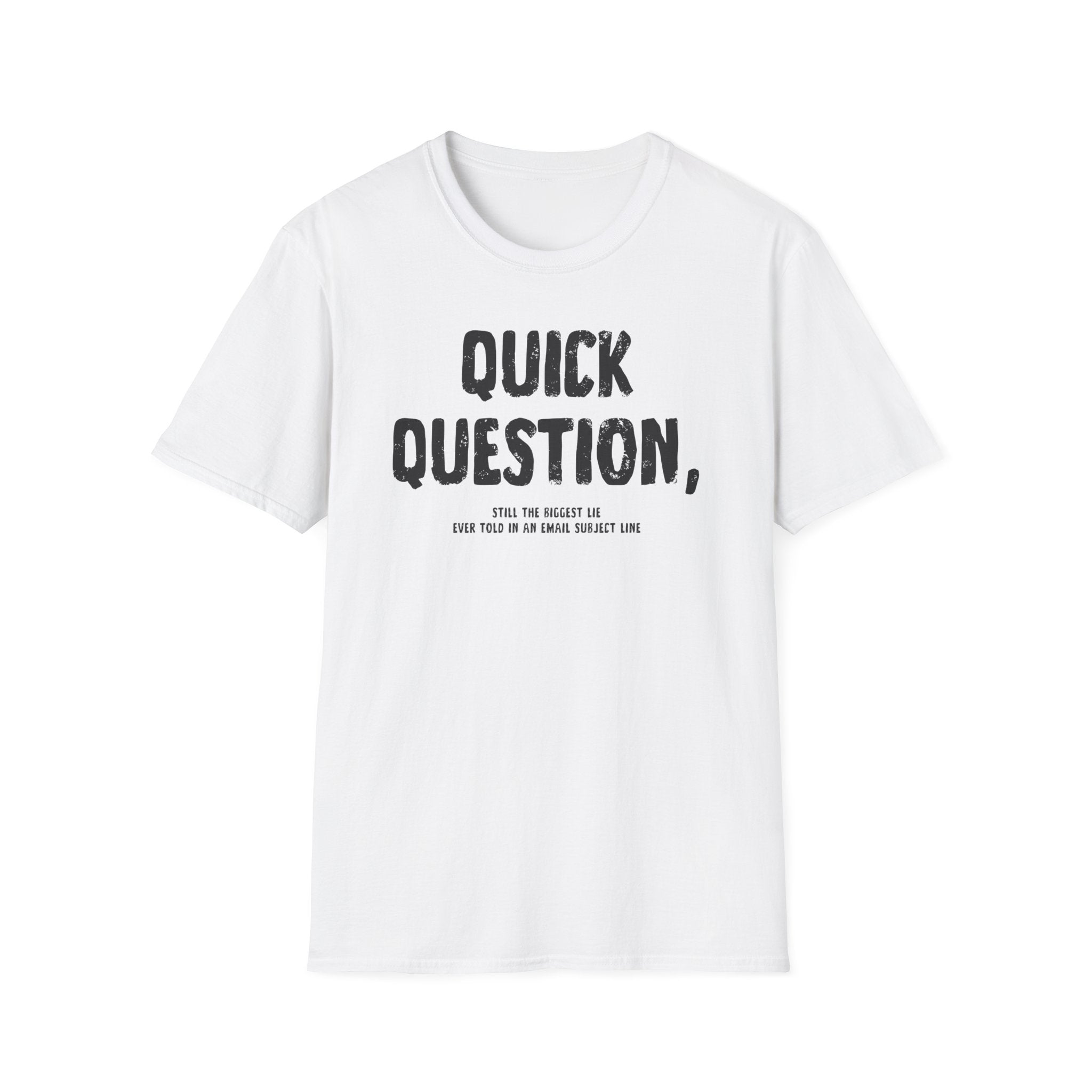 [103] Quick Question Email Subject Line T-Shirt