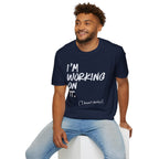 [110] I'm Working On It T-Shirt