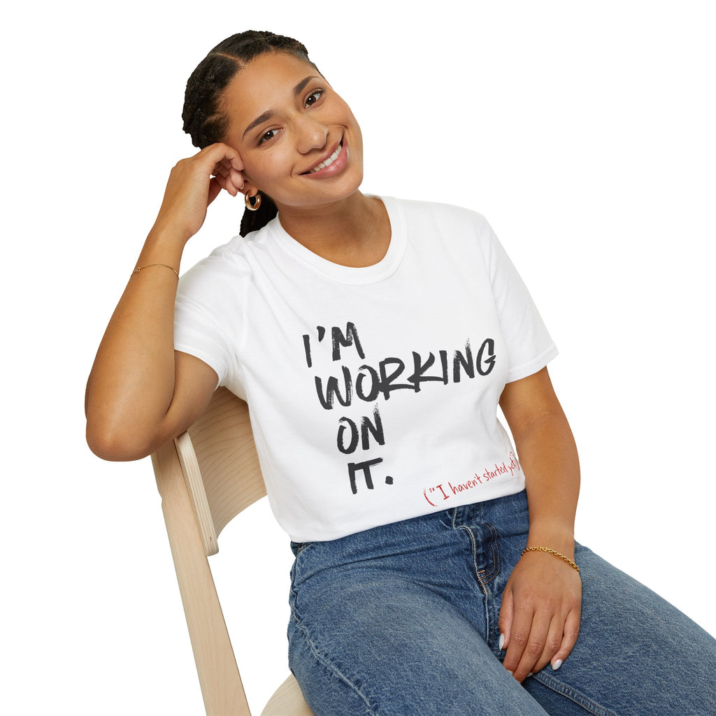 [110] I'm Working On It T-Shirt