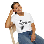 [110] I'm Working On It T-Shirt
