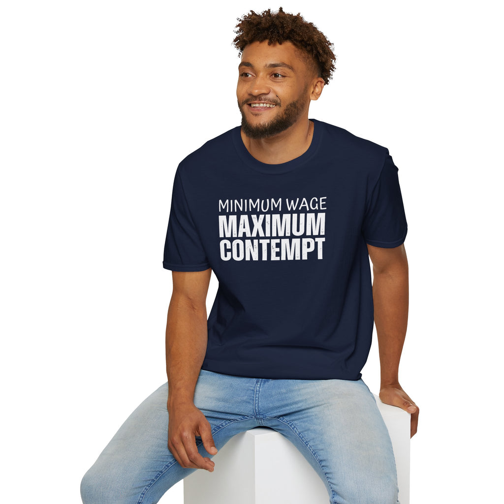 [41] Minimum Wage Maximum Contempt T-Shirt