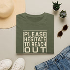 [85] Please Hesitate To Reach Out T-Shirt