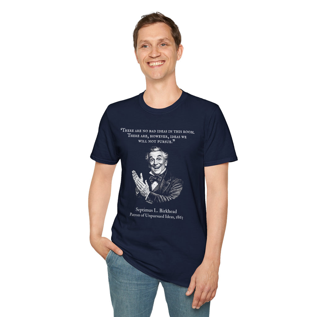 [96] There Are No Bad Ideas T-Shirt