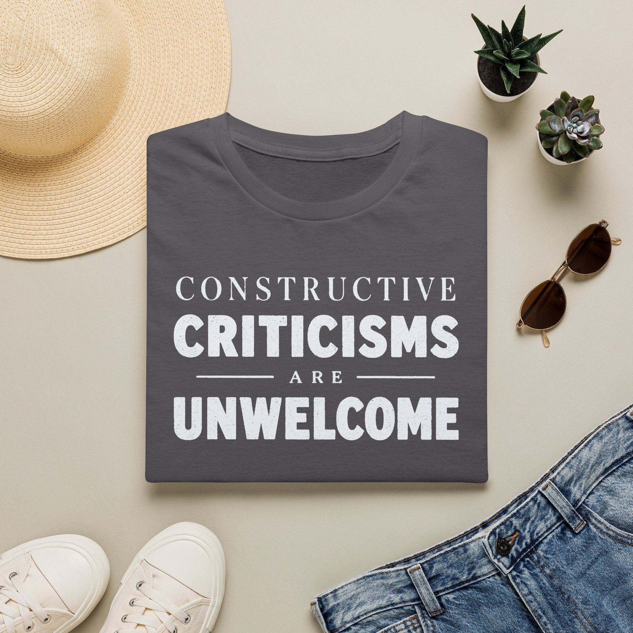 [82] Constructive Criticisms Unwelcome T-Shirt