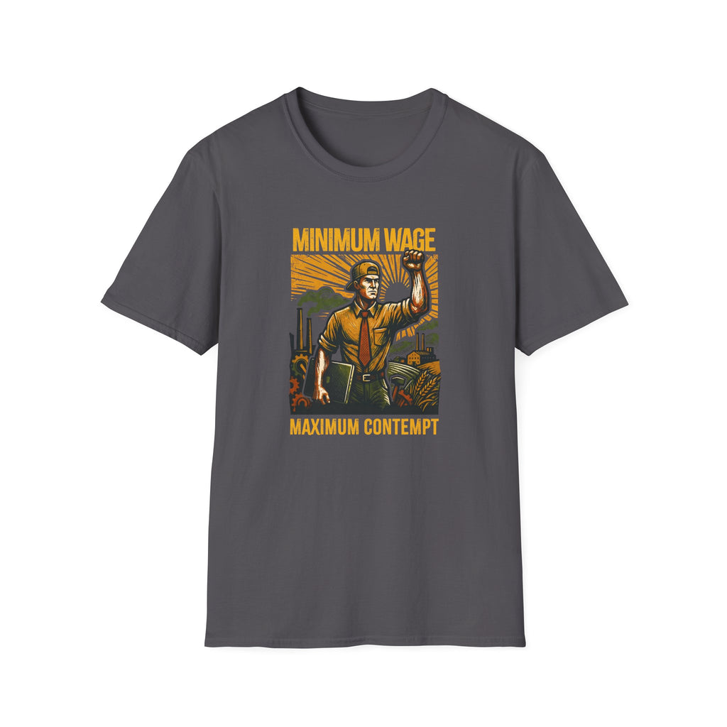 [40] Minimum Wage Maximum Contempt T-Shirt